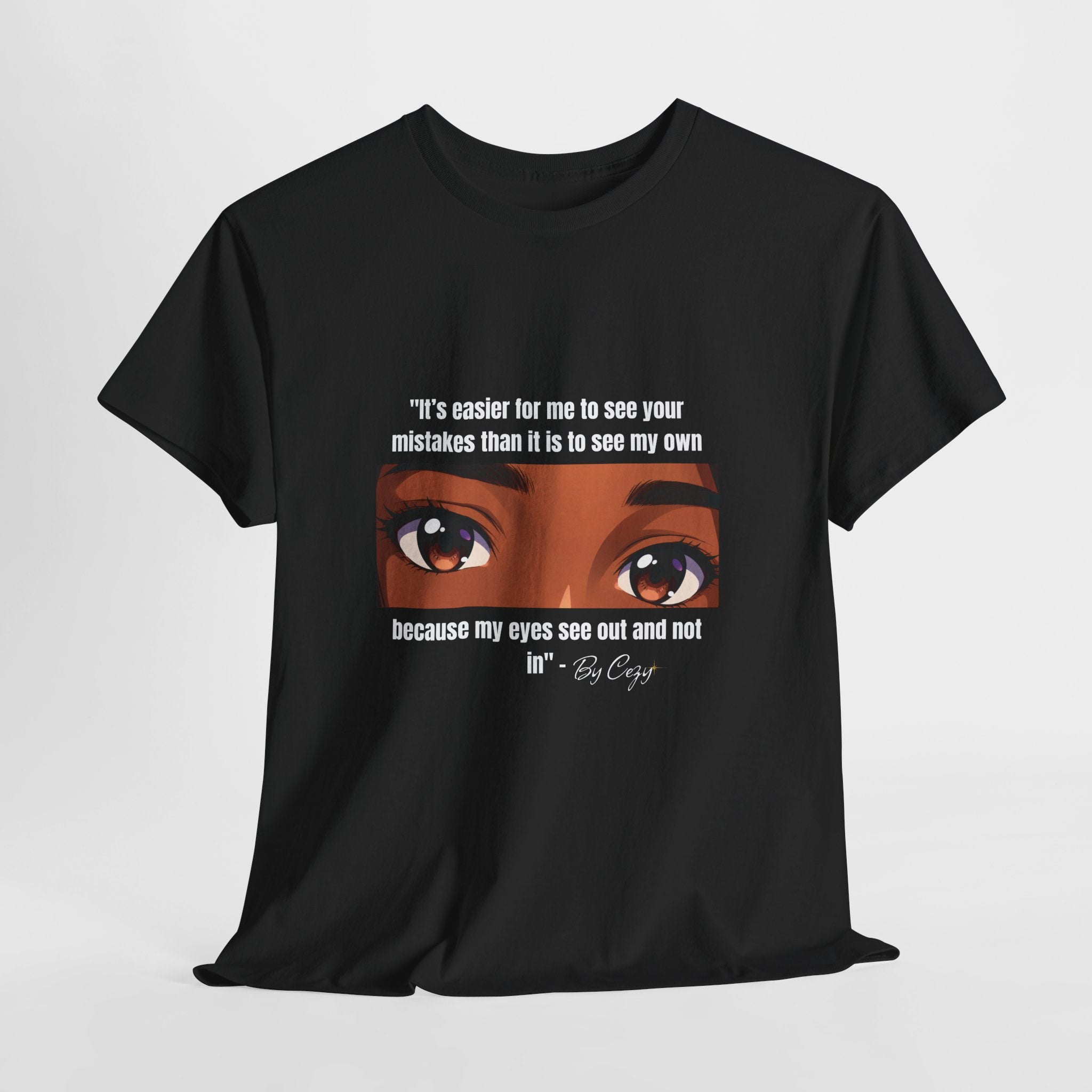 T-Shirt — Eyes Graphic Tee with Quote “It's easier for me to see your mistakes…”