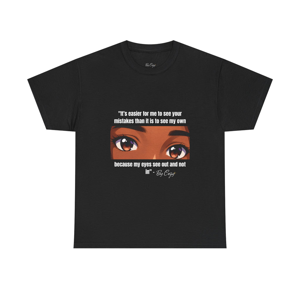 T-Shirt — Eyes Graphic Tee with Quote “It's easier for me to see your mistakes…”