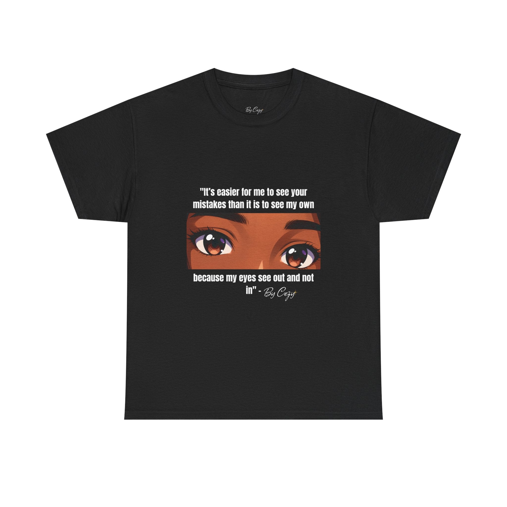 T-Shirt — Eyes Graphic Tee with Quote “It's easier for me to see your mistakes…”